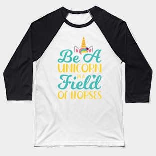 Be A Unicorn In A Field Of Horses typography Designs for Clothing and Accessories Baseball T-Shirt